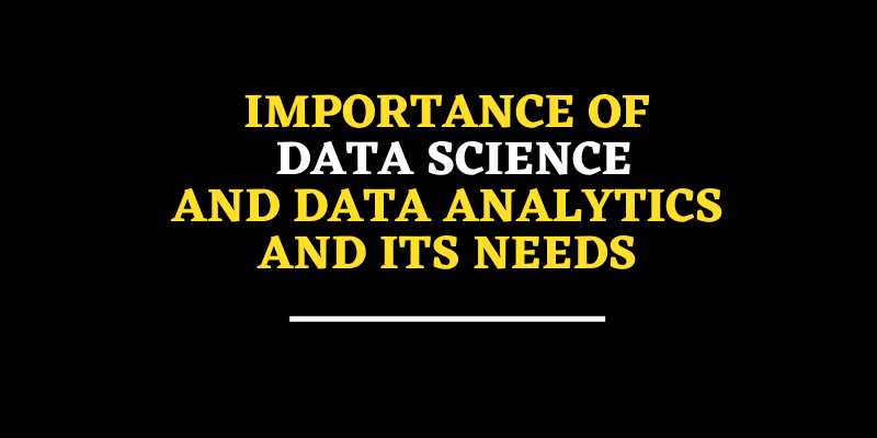 Importance Of Data Science And Data Analytics And Its Needs