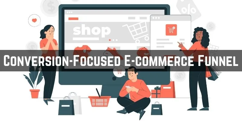 Building a Conversion-Focused E-commerce Funnel